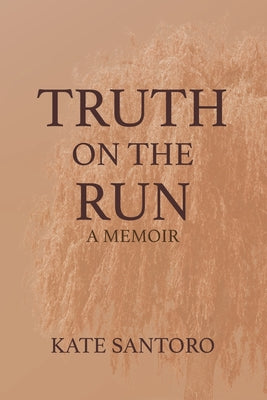 Cover Image for Truth on the Run: A Memoir -- Kate Santoro, Paperback