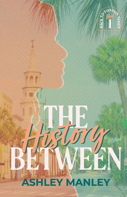 Cover Image for The History Between -- Ashley Manley, Paperback