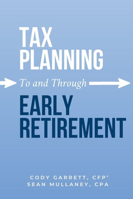 Cover Image for Tax Planning To and Through Early Retirement -- Cody Garrett, Paperback