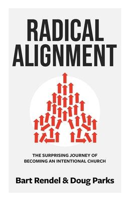 Cover Image for Radical Alignment: The Surprising Journey of Becoming an Intentional Church -- Intentional Churches, Paperback