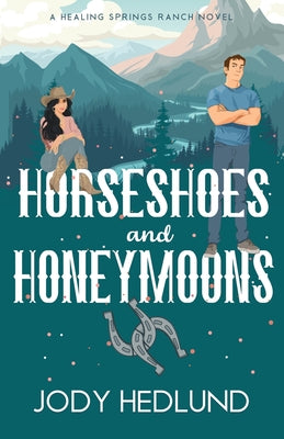 Cover Image for Horseshoes and Honeymoons: A Sweet Contemporary Romance -- Jody Hedlund, Paperback
