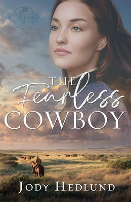 Cover Image for The Fearless Cowboy: A Sweet Historical Romance -- Jody Hedlund, Paperback