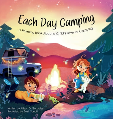 Cover Image for Each Day Camping: A Rhyming Book About a Child's Love for Camping -- Allison D. Gonzales, Hardcover
